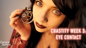 Countess Jezebeth – Chastity Week 3 Eye Contact