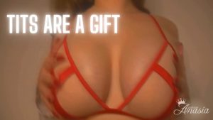 Princess Anasia – Tits Are a Gift