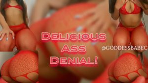 GoddessBabeC – Delicious Ass Denial