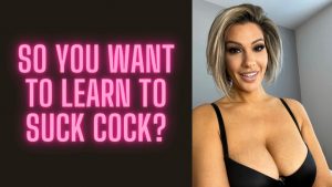 Adrienne Luxe – so You Want to Learn to Suck Cock