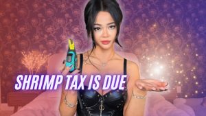 Miss Lucid – Shrimp Tax is Due