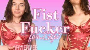 Vivien Vexo – Fist Fucker for Life a Lingerie Tease and Pussy Denial